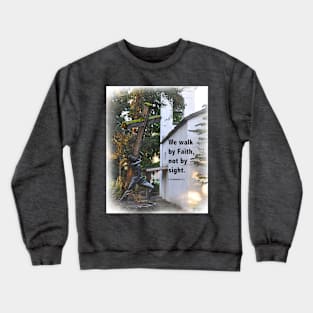 We Walk By Faith Not By Sight Crewneck Sweatshirt